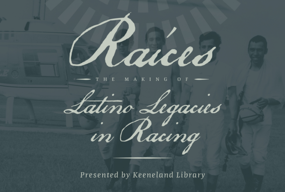 Raíces - Keeneland Library